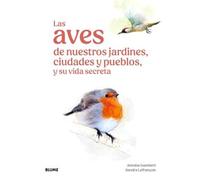 Las aves de nuestros jardines, ciudades y pueblos (NATURALEZA)
