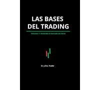 Las bases del trading - Volume 1: Entiende el mercado sin liarte (Las bases del trading - Sr. y Sra. Trader)