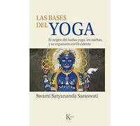 Las bases del yoga: El origen del hatha-yoga, los nathas y su expansión en Occidente (Sabiduría perenne)