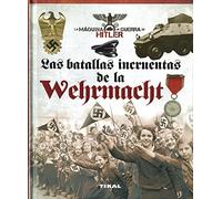 Las batallas incruentas de la Wehrmacht (La máquina de guerra de Hitler)