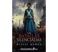 Las batallas silenciadas (Narrativas Históricas Contemporáneas)