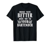 Las Bebidas Saben Mejor Cuando le Das propina a tu Camarero Camiseta