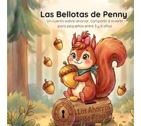 Las bellotas de Penny: Un cuento para niños sobre ganar, ahorrar, compartir e invertir para el futuro (Edades 3-6)