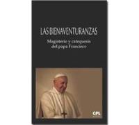 Las Bienaventuranzas: Magisterio y catequesis del papa Francisco. Presentación de Bernabé Dalmau: 32 (LIBROS VARIOS)