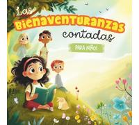 Las Bienaventuranzas Contadas para Niños: Cuentos que enseñan valores cristianos y el corazón de Jesús