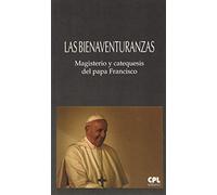 Las Bienaventuranzas: Magisterio y catequesis del papa Francisco. Presentación de Bernabé Dalmau: 32 (LIBROS VARIOS)