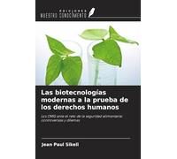 Las biotecnologías modernas a la prueba de los derechos humanos: Los OMG ante el reto de la seguridad alimentaria: controversias y dilemas