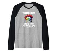 Las bocas no pueden quedar embarazadas | Humor adulto inapropiado Camiseta Manga Raglan