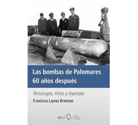 Las bombas de Palomares 60 años después: Personajes, mitos y leyendas: 345 (Fuera de Colección)