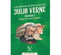 Las breves aventuras de Julio Verne. Volumen V: Volumen V: 1 (Narrativa)