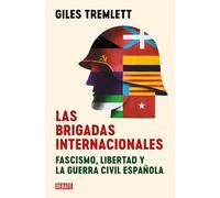 Las brigadas internacionales: Fascismo, libertad y la guerra civil española (Historia)