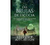 Las Brujas de Escocia: Los Danzantes de Los Sueños Libro 1: Un Thriller de Fantasía Urbana, Magia y Misterio (Las Crónicas Akáshicas)