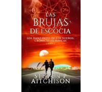 Las Brujas de Escocia: Los Danzantes de Los Sueños Libro 2: Un Thriller de Fantasía Urbana, Magia y Misterio (Las Crónicas Akáshicas)