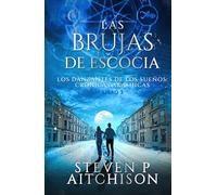 Las Brujas de Escocia: Los Danzantes de Los Sueños Libro 3: Un Thriller de Fantasía Urbana, Magia y Misterio (Las Crónicas Akáshicas)