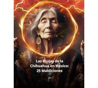 Las Brujas de la Chihuahua en México: 25 Maldiciones