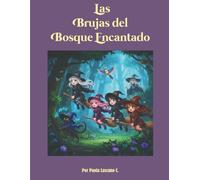 Las Brujas del Bosque Encantado: 5 cuentos mágicos con actividades, hechizos y juegos para niños/as de 6 a 12 años.