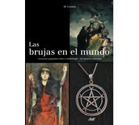 Las brujas en el mundo: Historia, mitos y persecuciones desde la Antigüedad hasta hoy