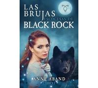Las brujas escocesas de Black Rock: (fantasía paranormal entre brujas y lobos): 1
