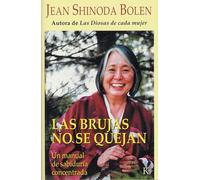 Las brujas no se quejan: Un manual de sabiduría concentrada (Psicología)