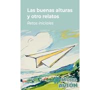 Las buenas alturas y otros relatos: Retos iniciales