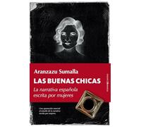 LAS BUENAS CHICAS; LA NARRATIVA ESPAÑOLA ESCRITA POR MUJERES (Ensayo)
