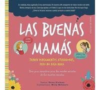 Las buenas mamá tienen pensamientos aterradores, pero no pasa nada: Una guía sanadora para los miedos secretos de las madres novatas (Crianza)