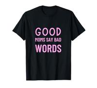 Las Buenas mamás Dicen Malas Palabras Humor Divertido para Padres Camiseta