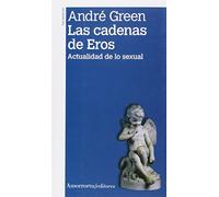 Las Cadenas De Eros: Actualidad de lo sexual (Psicología y psicoanálisis)