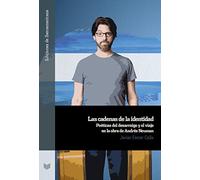 Las cadenas de la identidad :poéticas del desarraigo y el viaje en la obra de Andrés Neuman: 127 (Ediciones de Iberoamericana)