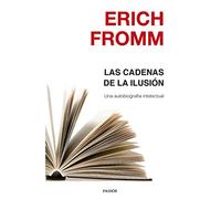 Las cadenas de la ilusión: Una autobiografía intelectual (Nueva Biblioteca Erich Fromm)