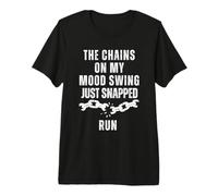 Las Cadenas Que Sujetaban Mis Cambios De Humor Acaban De Camiseta Premium