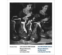 Las Cajas de Ámsterdam. Margaret Michaelis y Kati Horna en la Guerra Civil: Almudena Rubio