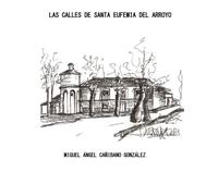 LAS CALLES DE SANTA EUFEMIA DEL ARROYO