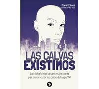 Las calvas existimos: La historia real de una mujer calva y el sexismo por los pelos del siglo XXI