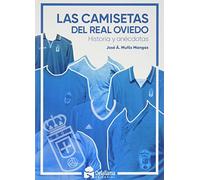 Las camisetas del Real Oviedo: Historia y anécdotas (SIN COLECCION)