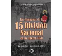 LAS CAMPAÑAS DE LA 15 DIVISIÓN NACIONAL EN LA GUERRA CIVIL: 22 (Guerras civiles en España)