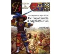 Campañas del duque de Alba. De Fuenterrabía a Argel (1524-1541) (Guerreros y Batallas)