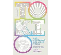 Las campanas del viejo Tokio: Meditaciones sobre el tiempo y la ciudad (ENSAYO)