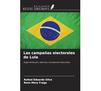 Las campañas electorales de Lula: Argumentación, retórica y constitución discursiva