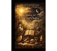 LAS CANTATAS DEL PROF. MANUEL GAGO FERNÁNDEZ - VOL. I: CANTICO DEL SOLE E DELL’OMBRA (Educación y Música - Técnica y Pedagogía)