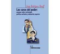 Las caras del poder : ensayos sobre estrategia, política caribeña y educación superior / Jorge Rodríguez Beruff.