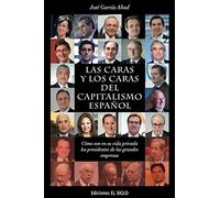 LAS CARAS Y LOS CARAS DEL CAPITALISMO ESPAÑOL: Cómo son en su vida privada los presidentes de las grandes empresas (EDICIONES EL SIGLO)