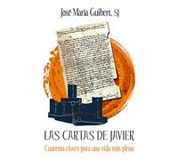 Las cartas de Javier: Cuarenta claves para una vida más plena: 29 (Espiritualidad)
