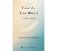 Las Cartas Espíritu: Edición Susurro: Mensajes suaves del Consejo Espiritual de Luz, tu Yo Superior y los guías que caminan a tu lado. (The Spirit Letters)