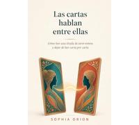 Las cartas hablan entre ellas: Cómo leer una tirada de tarot entera y dejar de leer carta por carta