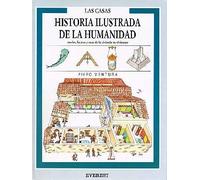 Las Casas: Modos, formas y usos de la vivienda en el tiempo. (Historia ilustrada de la humanidad)