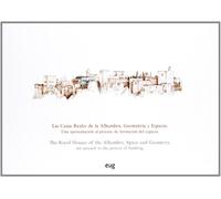Las casas reales de la Alhambra. Geometría y espacio: Una aproximación al proceso de formación del espacio: Una Aproximaciaon Al Proceso de Formaciaon ... the Process of Building (Fuera de Colección)