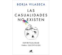 Las casualidades no existen: Espiritualidad para escépticos
