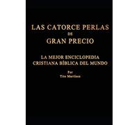 LAS CATORCE PERLAS DE GRAN PRECIO: La mejor Enciclopedia Cristiana Bíblica del mundo