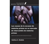 Las causas de la escasez de materias primas en un mercado de intercambio de materias primas: Análisis de los factores determinantes de las causas
